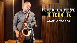 YOUR LATEST TRICK Dire Straits Sax Angelo Torres  Saxophone Cover  AT Romantic CLASS 32 [upl. by Lammond863]