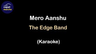 Mero Aanshu Karaoke  The Edge Band [upl. by Reynard]