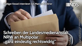 Schreiben der Landesmedienanstalt NRW an Multipolar „ganz eindeutig rechtswidrig“  Rüdiger Kessel [upl. by Enilesoj330]