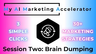 My AI Marketing Accelerator quotBrain Dumpingquot Tutorial [upl. by Hurty56]