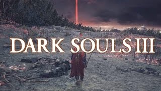 The Complete Guide To Dark Souls 3  Kiln of the First Flame and Soul of Cinder [upl. by Ahtnamas]