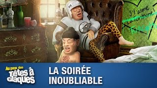 La Soirée Inoubliable  Têtes à claques [upl. by Scherle]