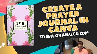 How to Create a Prayer Journal in Canva to Sell on Amazon KDP Quick and Easy Tutorial [upl. by Shaeffer]