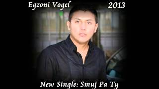 Egzoni Vogel amp Veton Ademi   Smuj Pa Ty 2013   By  Studio Egzon [upl. by Elwyn]