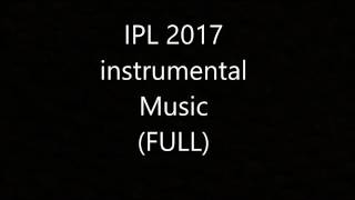 IPL 2017 Instrumental Music Full [upl. by Airalednac]