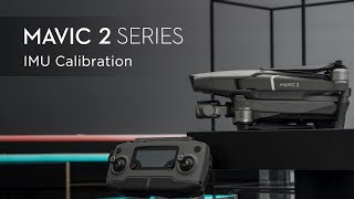 How to Calibrate the IMU of Mavic 2 [upl. by Eugenle]