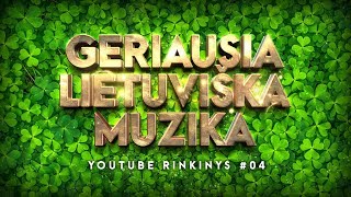 Geriausia Lietuviška Muzika 04 • Lietuviškos Muzikos Rinkinys • Top Dainos [upl. by Grearson]