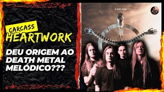 Carcass Heartwork O álbum que deu Origem ao Death Metal Melódico [upl. by Schulze]