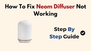 How To Fix Neom Diffuser Not Working [upl. by Divadnahtanoj]