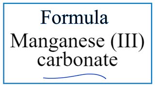 How to Write the Formula for Manganese III carbonate [upl. by Ramhaj]