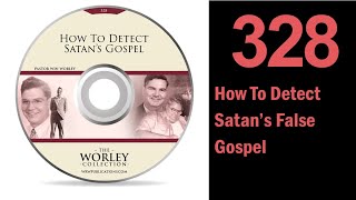 328 How To Detect Satans False Gospel [upl. by Chip991]