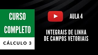 Integrais de linha de campos vetoriais C3  Aula 4 [upl. by Llezo242]