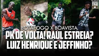 PK DE VOLTA RAUL ESTREIA LUIZ HENRIQUE E JEFFINHO BOTAFOGO X BOAVISTA [upl. by Persis]