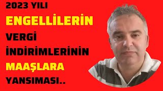 2023 ENGELLİ VERGİ İNDİRİM TUTARLARININ MAAŞLARA YANSIMASI HÜSEYİN ERVÜZ [upl. by Emil638]