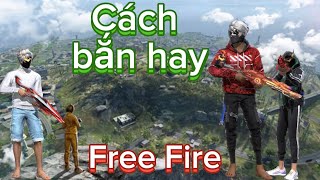 Cách bắn free fire hay hơn  Việt Tiger VQC [upl. by Branen606]