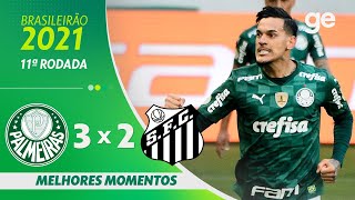 PALMEIRAS 3 X 2 SANTOS  MELHORES MOMENTOS  11ª RODADA BRASILEIRÃO 2021  geglobo [upl. by Aicileb]