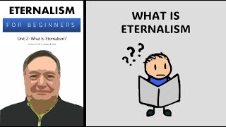 Eternalism Unit 2 What Is Eternalism [upl. by Atiekan729]