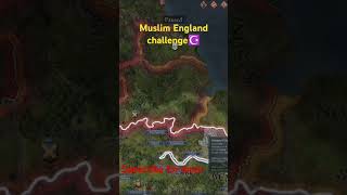 Muslim England Challenge In Ck3 [upl. by Yetta]