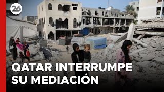 Qatar interrumpirá su mediación en alto al fuego de Gaza [upl. by Wandy]