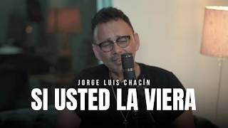 Jorge Luis Chacin  Si usted la viera [upl. by Daisey148]