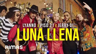 Lyanno Piso 21 Jerry Di  Luna Llena Video Oficial [upl. by Eelak]