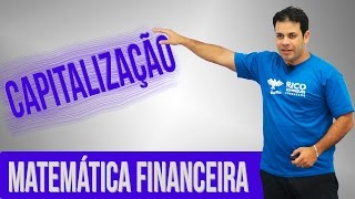 Capitalização Matemática Financeira [upl. by Anala429]