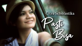 CITRA SCHOLASTIKA  PASTI BISA OFFICIAL MUSIC VIDEO [upl. by Yarrum]