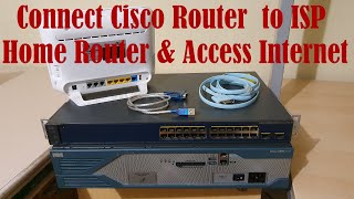 Connect Cisco Router amp Switch to ISP Home Router and Access Internet [upl. by Niccolo]