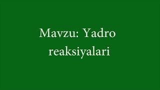 3mavzu Yadro reaksiyalari [upl. by Lyrpa]