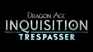 Dragon Age Inquisition Walkthrough  Trespasser [upl. by Kiefer]