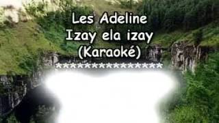 Les Adeline Izay ela izay Karaoké [upl. by Evreh]