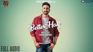 Better Half  Hardeep Grewal Official audio 👍 2019 [upl. by Eide]