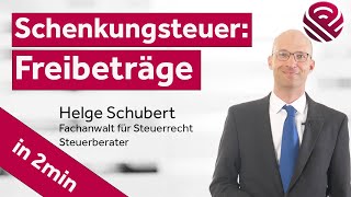 SchenkungsteuerFreibeträge  Wer hat welche und wie nutzt man sie richtig Steuerberater Schubert [upl. by Sibel]