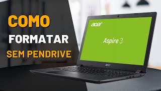 Como formatar Notebook Acer Aspire sem Pendrive [upl. by Graubert911]