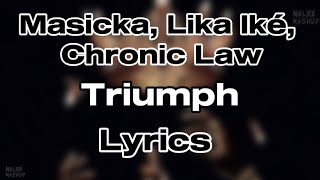 MasickaLila Iké Chronic Law  Triumph Lyrics [upl. by Nicolina905]