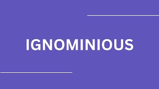 How To Pronounce IGNOMINIOUS [upl. by Robson439]