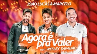 João Lucas e Marcelo part Wesley Safadão  Agora é pra valer Clipe Oficial [upl. by Lama]