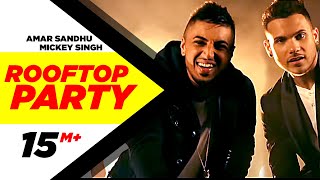 Rooftop Party Official Music Video  Amar Sandhu amp Mickey Singh  Best Party Songs 2015 [upl. by Baal594]