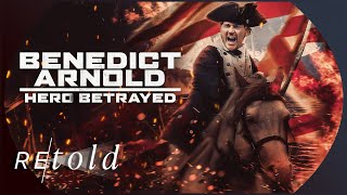 Benedict Arnold Unmasked Hero or Traitor A Cinematic Documentary  Retold [upl. by Klimesh]