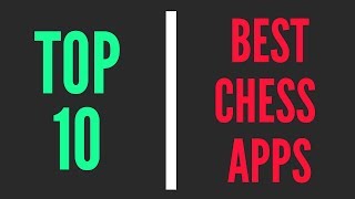 Top 10 Best Chess Apps [upl. by Yllor]