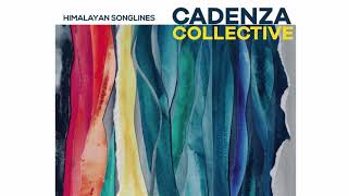 Himalayan Songlines  Cadenza Collective Full Album [upl. by Arnaud417]