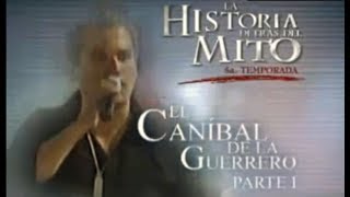 quotEl Caníbal de la Guerreroquot quotLa Historia Detrás del Mitoquot  Parte 1 [upl. by Niatirb]