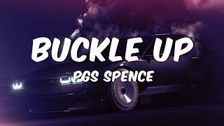 PGS Spence  Buckle Up Lyrics [upl. by Tremayne670]