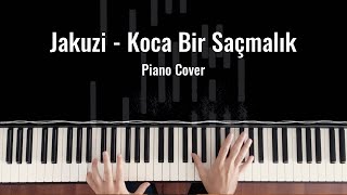 Jakuzi  Koca Bir Saçmalık Piano Cover [upl. by Murry442]