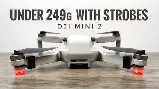 Strobe Lights That Keep The DJI Mini 2 Under 249g [upl. by Aliehs]