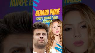 Gerard Piqué rompe el silencio y habla de Shakira [upl. by Marlowe]