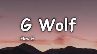 G WOLF  Flow G Lyrics [upl. by Namron593]