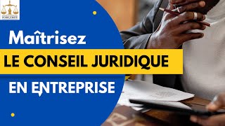 Pratique du Conseil Juridique en entreprise  IVOIREJURISTE [upl. by Pedro]