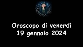 La Stanza Esoterica oroscopo di venerdì 19 gennaio 2024 [upl. by Reis520]