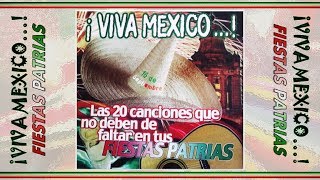 VIVA MEXICO  FIESTAS PATRIAS  Artistas Varios Full Album [upl. by Etan]